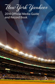 Title: New York Yankees 2016 Official Media Guide and Record Book, Author: New York Yankees Media Relations Department