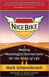 Title: Nice Bike: Making Meaningful Connections on the Road of Life, Author: Mark Scharenbroich