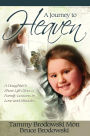 A Journey to Heaven: A Daughter's Short Life Gives a Family Lessons in Love and Miracles