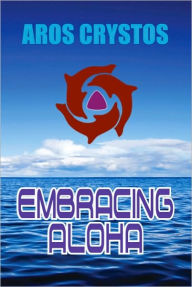 Title: Embracing Aloha, Author: Aros Crystos