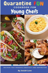 Title: Quarantine Fun Cookbook for Young Chefs, Author: Josiah Love