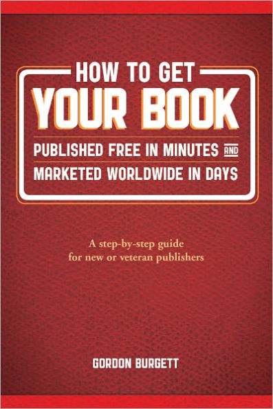 How to Get Your Book Published Free in Minutes and Marketed Worldwide in Days