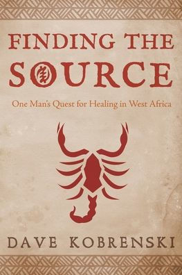 Finding the Source: One Man's Quest for Healing in West Africa