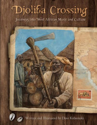 Title: Djoliba Crossing: Journeys Into West African Music and Culture, Author: Dave Kobrenski