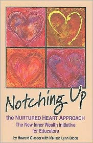 Title: Notching Up the Nurtured Heart Approach: The New Inner Wealth Initiative for Educators, Author: Howard Glasser