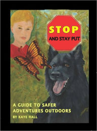 Title: Stop and Stay Put: A Guide to Safer Adventures Outdoors, Author: Kaye Hall