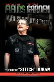 Title: From the Fields to the Garden: The Life of Stitch Duran, Author: Zac Robinson