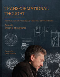 Title: Transformational Thought: Radical Ideas to Remake the Built Environment, Author: Jason F. McLennan