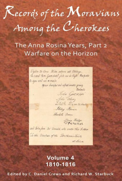 Records of the Moravians Among the Cherokees: Volume Four: The Anna Rosina Years, Part 2. Warfare on the Horizon, 1810-1816