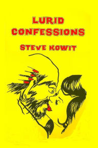 Title: Lurid Confessions, Author: Steve Kowit