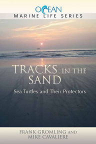 Title: Tracks in the Sand: Sea Turtles and Their Protectors, Author: Frank Gromling