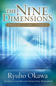 Title: The Nine Dimensions: Unveiling the Laws of Eternity, Author: Ryuho Okawa