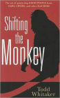 Shifting the Monkey: The Art of Protecting Good from Liars, Criers, and Other Slackers