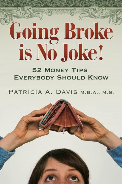 Going Broke is No Joke!: 52 Money Tips Everybody Should Know