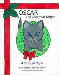 Title: Oscar the Christmas Kitten: A Story of Hope, Author: Robert Kynor