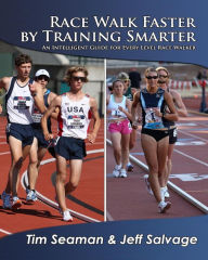 Title: Race Walk Faster by Training Smarter, Author: Jeff Salvage