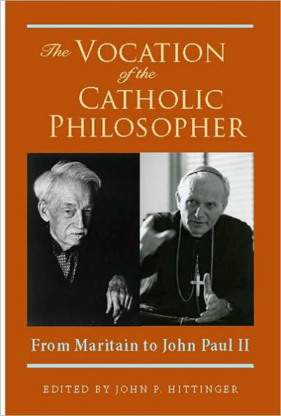 The Vocation of the Catholic Philosopher: From Maritain to John Paul II