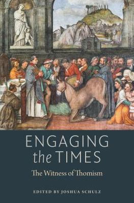 Engaging the Times: The Witness of Thomism