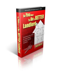 Title: So You Want To Be A Better Landlord, Author: Rick Hetzel