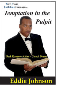 Title: Temptation in the Pulpit: Black Romance Author - Church Drama, Author: Eddie Johnson