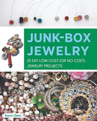 Title: Junk-Box Jewelry: 25 DIY Low Cost (or No Cost) Jewelry Projects, Author: Sarah Drew