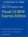 Learn to Program with Visual C# 2010 Express
