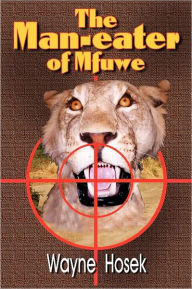 Title: The Man-Eater of Mfuwe, Author: Wayne Hozek