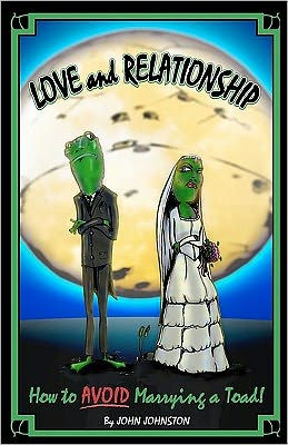 Love and Relationship: How to Avoid Marrying a Toad