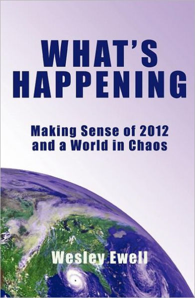 What's Happening: Making Sense of 2012 and a World in Chaos