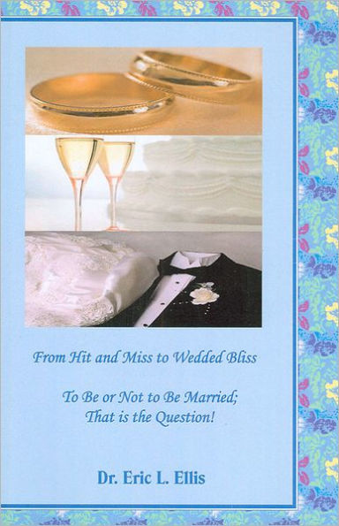 From Hit and Miss to Wedded Bliss: To Be or Not to Be Married; That is the Question!