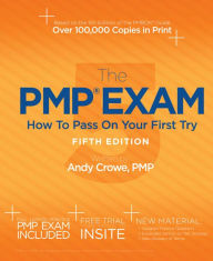 Title: The PMP Exam: How to Pass on Your First Try / Edition 5, Author: Andy Crowe