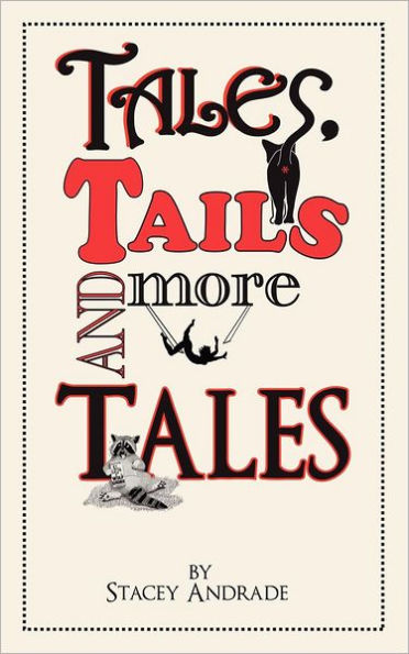 Tales, Tails and More Tales