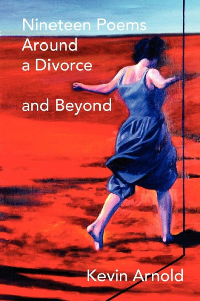 Nineteen Poems Around a Divorce and Beyond