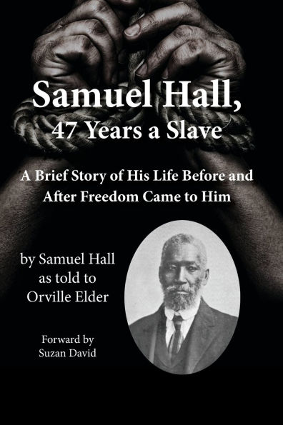 Samuel Hall, 47 Years a Slave