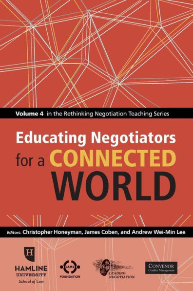 Educating Negotiators for a Connected World: Volume 4 in the Rethinking Negotiation Teaching Series