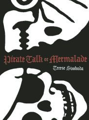 Title: Pirate Talk or Mermalade, Author: Terese Svoboda