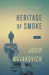 Title: Heritage of Smoke, Author: Josip Novakovich