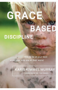 Title: Grace Based Discipline: How to Be at Your Best When Your Kids Are at Their Worst, Author: Manila Mode