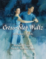 Title: Cross-Step Waltz: A Dancer's Guide, Author: Nick Enge