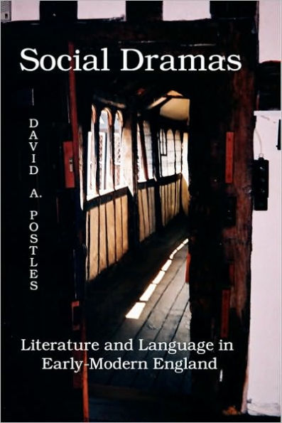 Social Dramas: Literature and Language in Early-Modern England.