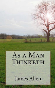 Title: As a Man Thinketh, Author: James Allen