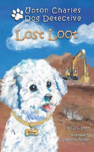 Title: Lost Loot (Adventures of Upton Charles Dog Detective), Author: D.G. Stern