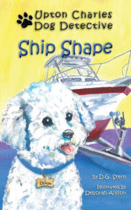 Title: Ship Shape (Adventures of Upton Charles Dog Detective), Author: D.G. Stern