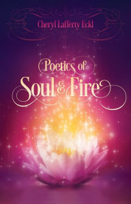 Title: Poetics of Soul & Fire, Author: Cheryl Eckl