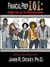 Title: Financial Prep 101: Simple Tips for the Next Generation, Author: Janis R. Dickey