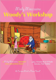 Title: Molly Moccasins -- Woody's Workshop, Author: Victoria Ryan O'Toole