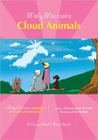 Title: Molly Moccasins -- Cloud Animals, Author: Victoria Ryan O'Toole