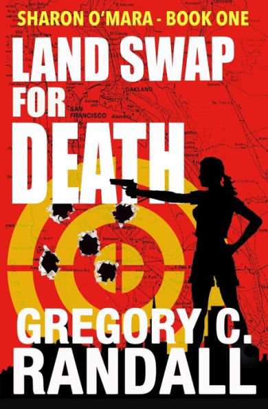 Land Swap For Death: Book One of the Sharon O'Mara Chronicles