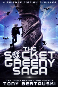 Title: The Socket Greeny Saga: A Science Fiction Adventure, Author: Tony Bertauski