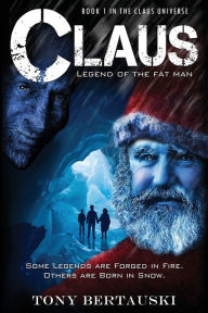 Title: Claus: Legend of the Fat Man, Author: Tony Bertauski